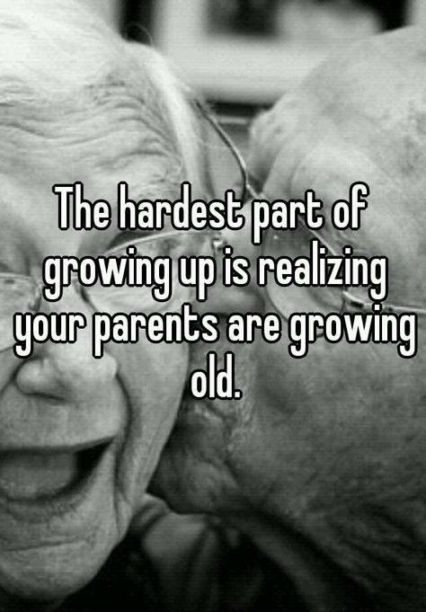 Aging Parents Quotes, Growing Old Quotes, Love Your Parents Quotes, Getting Old Quotes, Love Your Parents, Parents Quotes Funny, Mom Life Quotes, Hard Quotes, The Hardest Part