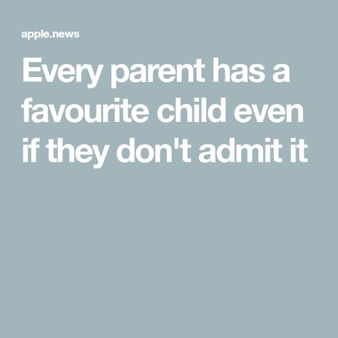 Every parent has a favourite child even if they don't admit it Parents Favoritism Quotes, Parent Favoritism Quotes, Least Favorite Child Quotes, Favorite Child Quotes, Supernatural Oc, Child Quotes, Least Favorite, Admit It, Only Child