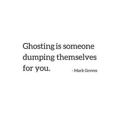 MARK GROVES on Instagram: “I love ghosting. It’s my favorite. It’s like someone dumped themselves for us. Anyone who ghosts is clearly someone we would’ve ended up…” Quotes About Ghosting People, Getting Ghosted Quotes, Quotes About Ghosting, Ghosting Quotes, Ghosting People, Being Ghosted, Ghost Quote, Ghosting Someone, Like Someone