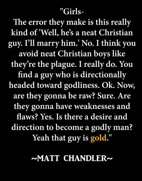 Matt chandler Matt Chandler Quotes, Christian Courtship, Obedience Quotes, Chandler Quotes, God Marriage, Matt Chandler, College Boyfriend, 5 Solas, Single Girls