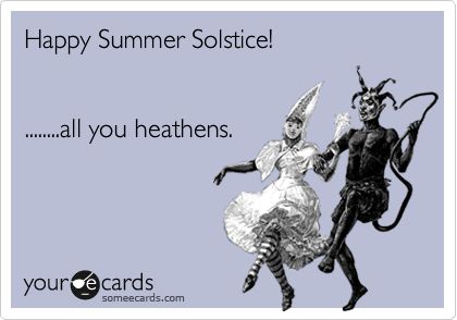 Happy Summer Solstice! ........all you heathens. Laura Bush, Fraggle Rock, Find Friends, Belly Laughs, Clipuri Video, Crazy People, E Card, Work Humor, Ecards Funny