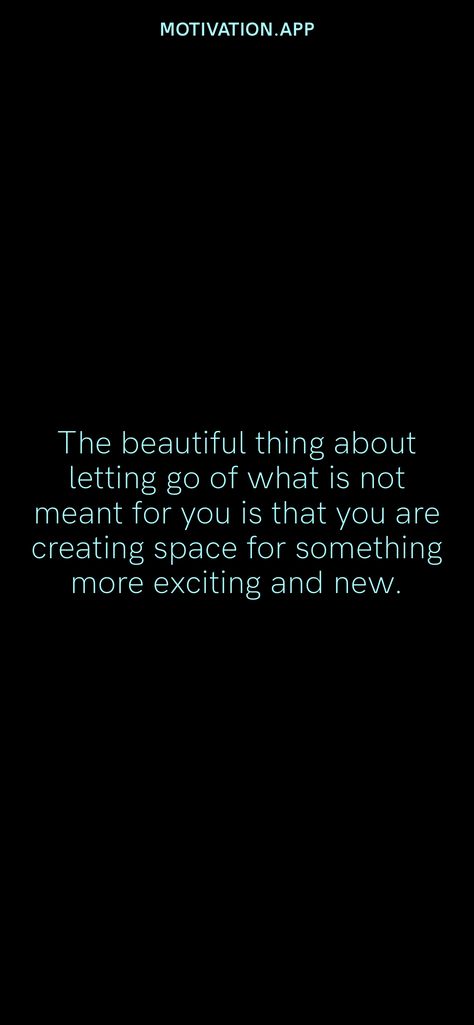 The beautiful thing about letting go of what is not meant for you is that you are creating space for something more exciting and new. From the Motivation app: https://motivation.app/download Vision Board Photos, Motivation App, What Is Meant, Sassy Quotes, Create Space, Letting Go, Meant To Be, Words Of Wisdom, Let It Be