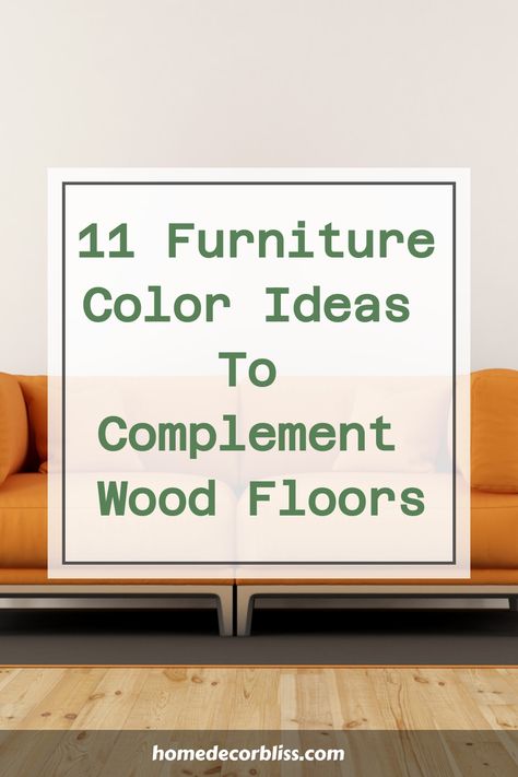 Discover 11 stunning furniture color ideas that perfectly complement your beautiful wood floors. From earthy tones to bold hues, find the perfect match for your space. Elevate your interior design with these inspiring color combinations! Furniture Color Ideas, Walnut Wood Floors, Wood Floor Colors, Warm Wood Flooring, Pine Wood Flooring, Furniture Colors, Types Of Wood Flooring, Color Furniture, Best Interior Paint