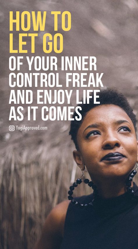 Here’s How to Let Go of Your Inner Control Freak | YogiApproved.com How To Release Control, How To Let Go Of Control Issues, How To Let Go Of Control, Releasing Control, Release Control, Controlling People, Woman Doing Yoga, Zen Vibes, Control Issues