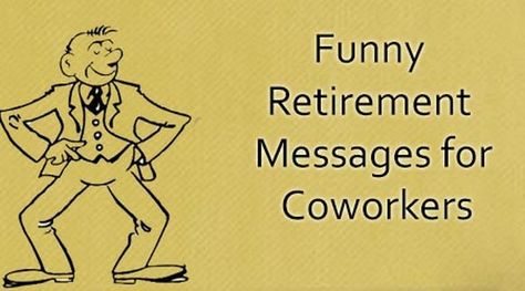 Funny Retirement Messages for Coworkers | Best Message Funny Retirement Poems, Goodbye Letter To Colleagues, Retirement Wishes For Coworker, Funny Retirement Wishes, Funny Retirement Messages, Quotes For Coworkers, Retirement Quotes For Coworkers, Funny Retirement Quotes, Retirement Jokes