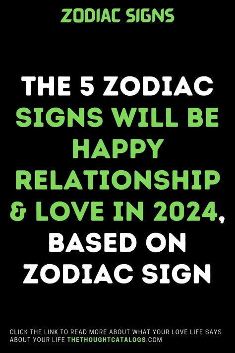 The 5 Zodiac Signs Will Be Happy Relationship & Love In 2024, Based On Zodiac Sign Zodiac Love Compatibility, Happy Relationship, Knights Of The Zodiac, Love Horoscope, Zodiac Personalities, Zodiac Society, Zodiac Traits, Bad Relationship, Zodiac Posts