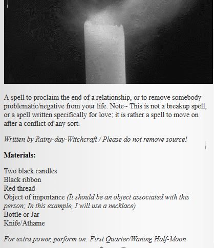 Carve names /independence sigil in each candle tie both together w black  This is the bond holding us together  Tie together w red  This is fate binding us together  This knife separates us I cut it & _ will never return bring me _ ever again  break string  “ it is done"  Put string & other's energy in jar, let other's candle melt & seal  bring ur candle away & let burn out, it fills ur life with positive energy and opportunity where that person was  bury jar Soul Tie Spell, Break A Bond Spell, Break Ties Spell, Breaking Ties Spell, Soul Tie Breaking Spell, Breaking Bonds Spell, Breaking Soul Ties Spell, Bond Breaking Spell, Bond Breaking Candle Spell