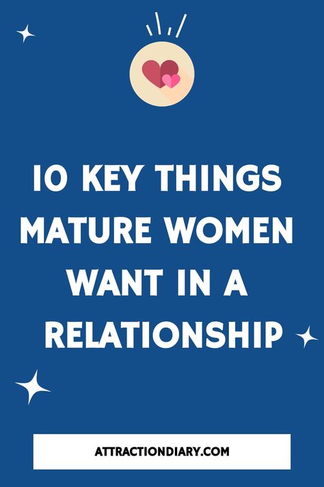 10 Key Things Mature Women Want in a Relationship Things Women Need In A Relationship, What Women Need In A Relationship, Early Dating Advice, Dating A Matured Guy Quotes, How To Be Matured In Relationship, Relationship Posts, Wants And Needs, Dating World, Physical Attraction