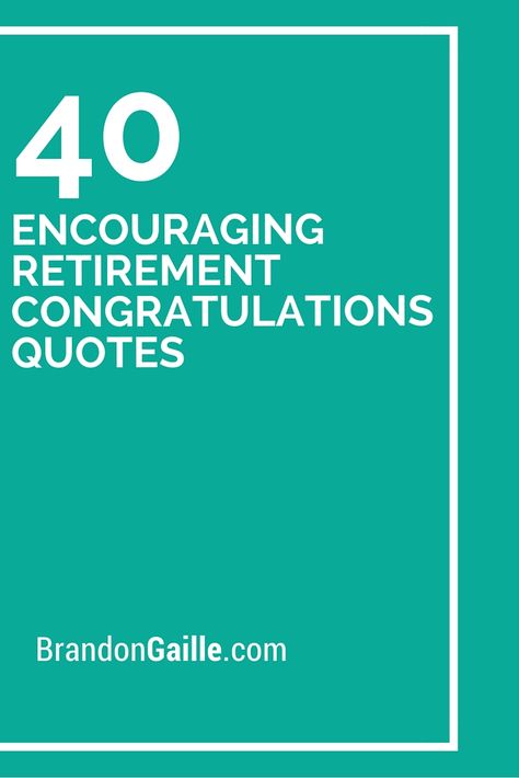 40 Encouraging Retirement Congratulations Quotes Retirement Greetings Messages, Best Retirement Quotes, Retirement Wishes Quotes, Retirement Speech, Retirement Messages, Retirement Quotes Funny, Retirement Congratulations, Message Ideas, Congratulations Quotes