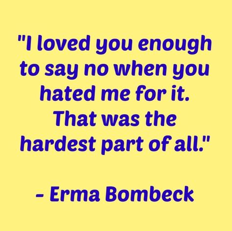 Erma Bombeck Quotes, Erma Bombeck, Never Understand, I've Changed, 10 Commandments, The Hardest Part, Insightful Quotes, Teenage Years, Parenting Quotes