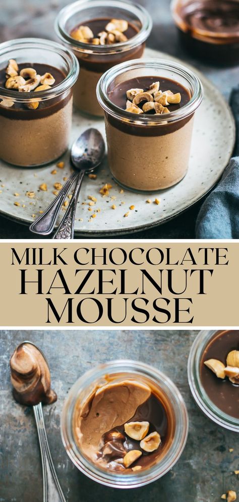 Milk Chocolate Mousse Recipe, Hazelnut Ganache, Milk Chocolate Mousse, Hazelnut Mousse, Hazelnut Dessert, Trifle Recipes Easy, Shot Glass Desserts, Chocolate Mousse Cups, Mousse Cups