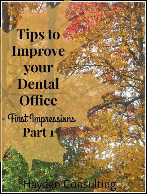 Tips to Improve Your Dental Office, Part 1 ~ First Impressions | Dental Office Management, Dental Office Marketing, Dental Office Manager, Dental Practice Management, Dentist Marketing, Dental Business, Sensitive Teeth Remedy, Dental Fun, Dental Office Decor