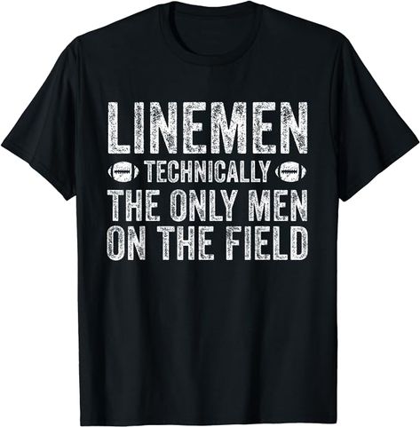 Football Lineman Shirt - The Only Men On The Field Lineman Shirts, Football Homecoming, Novelty Clothing, T Shirt Image, Football Gifts, Vneck Tshirt Women, The Field, Football Shirts, Branded T Shirts