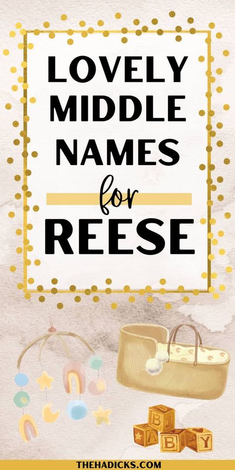 Watercolor image of mobile, baby blocks, and bassinet with text that reads Lovely Middle Names for Reese Baby Middle Names, Cool Middle Names, Middle Names For Girls, Middle Names, Gender Neutral Names, Middle Name, Reese Witherspoon, Boy Names