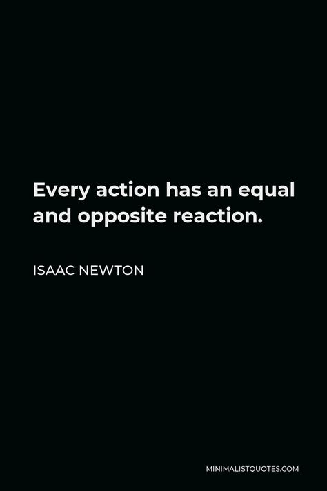 Isaac Newton Quotes, Newton Quotes, Reaction Quotes, Philosophy Theories, Control Quotes, Quotes Minimalist, Minimalist Quotes, Isaac Newton, My Philosophy