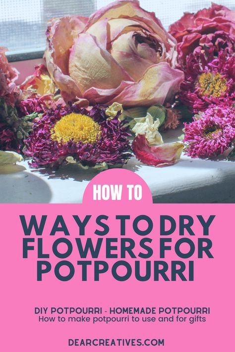 How To Make Potpourri - Ways to dry flowers for potpourri, how to add fragrance to potpourri, and DIY potpourri gifts to make. Read more and see the resources for making potpourri at DearCreatives.com Making Potpourri, Make Potpourri, Spring Potpourri, How To Make Potpourri, Potpourri Diy, Diy Potpourri, Potpourri Sachets, Potpourri Decoration, Dried Potpourri