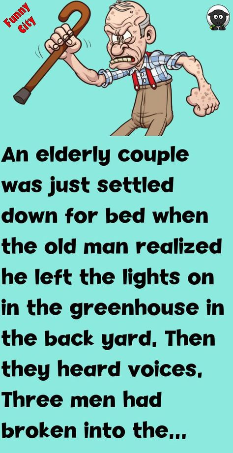 An elderly couple was just settled down for bed when the old man realized he left the lights on in the greenhouse in the back yard.Then they heard voices.Three men had broken into the.. #funny, #joke, #humor Getting Old Quotes, Old Man Jokes, Cat Silly, Getting Older Humor, Funniest Short Jokes, Kids Jokes, Funny City, Husband Jokes, Funny Pfp