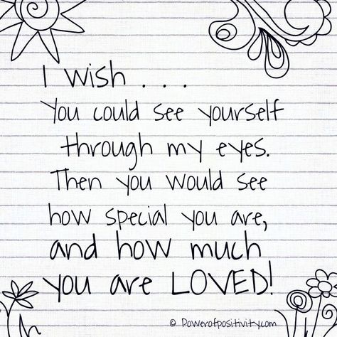 I wish... You could see yourself through my eyes. Then you would see how special you are, and how much you are loved! #powerofpositivity #positivewords #positivethinking #inspiration #quotes The Prayer Lyrics, Thank God For Another Day, Celine Dion Lyrics, Prayer For Mothers, Eye Quotes, Lost Quotes, I Wish You Would, Life Mantras, Falling In Love Quotes