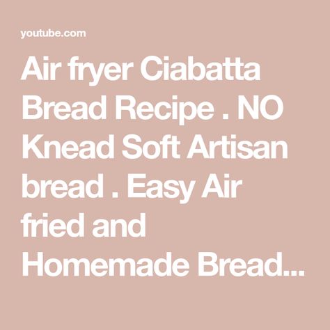 Air fryer Ciabatta Bread Recipe . NO Knead Soft Artisan bread . Easy Air fried and Homemade Bread - YouTube Ciabatta Bread Recipe, Air Fryer Recipe, Bread Easy, Ciabatta Bread, Easy Air Fryer, No Knead, Air Fry, Artisan Bread, Homemade Bread