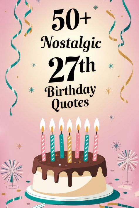 50+ Late Twenties Quotes for Your 27th Birthday 🎉 Celebrate Big! Turning 27 Birthday Quotes, 27th Birthday Captions Instagram, Happy 27 Birthday Quotes, 27th Birthday Quotes, Twenties Quotes, Self Birthday Quotes, Late Twenties, Club Quote, Birthday Jokes