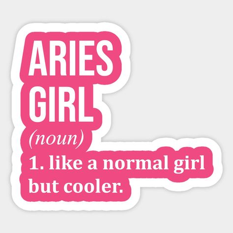 Awesome And Funny Aries Girl Like A Normal Gi Aries Sticker, Sticker Design Ideas, Aries Girl, Cooler Gift, Kawaii Culture, Zodiac Designs, Stickers Design, Normal Girl, Keychain Design