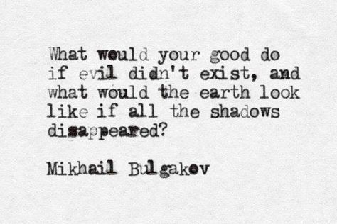 if all the shadows disappeared Master And Margarita Quotes, Factotum Charles Bukowski, Margarita Quotes, Bulgakov Master And Margarita, Charles Bukowski Quotes, The Master And Margarita, Author Quotes, Life Thoughts, Charles Bukowski