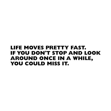 Life Moves Pretty Fast Quote Wallpaper, Life Moves Pretty Fast Quote, Rad Quotes, Fast Quotes, Life Moves Pretty Fast, Dont Stop, Typographic Design, Kids Magnets, Movie Quotes