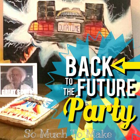 Back to the Future Party: Crafts, Games, Invitation, Food, Cake, Decorations Back To The Future Crafts, Future Party Theme Decor, Back To The Future Birthday Party Ideas, Back To The Future Party Theme, Back To The Future Decorations, Back To The Future Party Ideas, Back To The Future Birthday Party, Back To The Future Party Decorations, Back To The Future Birthday