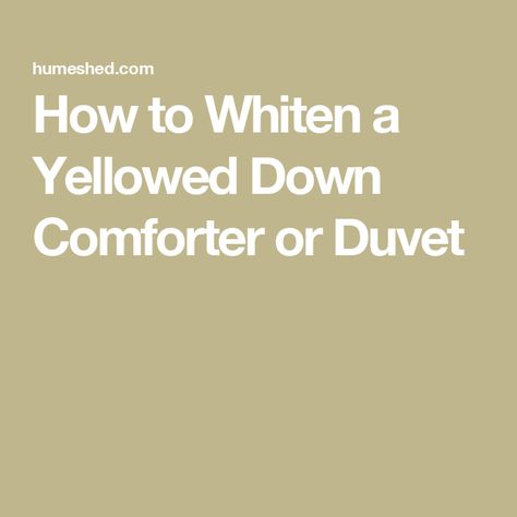 How to Whiten a Yellowed Down Comforter or Duvet How To Whiten A Comforter, How To Wash A Down Comforter At Home, Washing Down Comforter, Cream Bed Covers, Cream Colored Bed, Wash Feather Pillows, Dingy Whites, Remove Yellow Stains, White Down Comforter