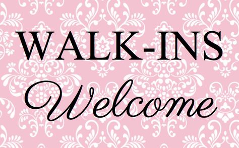 Walk-ins Welcome! Walk In Welcome Signs Salon, Hair Marketing, Spa Advertising, Walk Ins Welcome, Eyebrow Quotes, Hairstylist Humor, Hairstylist Quotes, Pink Rain, Salon Quotes