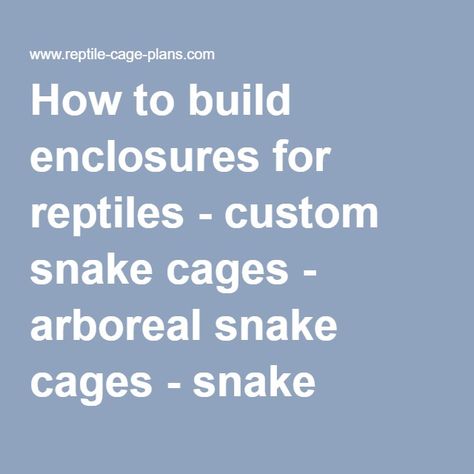 How to build enclosures for reptiles - custom snake cages - arboreal snake cages - snake keeping cage info - homemade reptile cages Snake Cages, Cypress Mulch, Snake Enclosure, Burmese Python, Snake Shedding, Largest Snake, Reptile Cage, Large Flower Pots, Python Snake