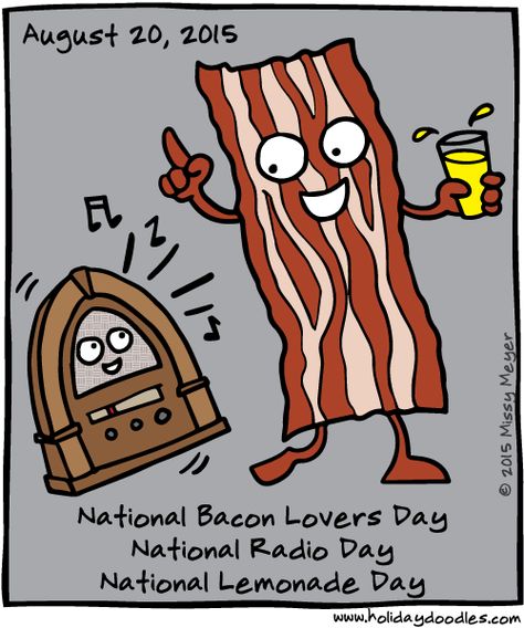 bacon lovers day | August 20, 2015: National Bacon Lovers Day; National Radio… Holiday Doodles, Bacon Lover, Weekday Quotes, Lovers Day, What Day Is It, Baby Blues, August 20, Calvin And Hobbes, Vault Boy