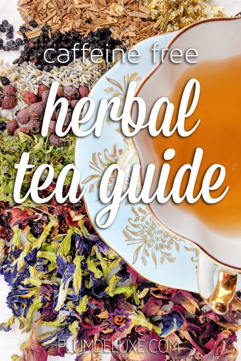 All About Herbal Tea: Caffeine Free Herbal Tea Guide Caffeine Free Tea Recipes, Decaf Tea Recipes, Bariatric Lifestyle, Tea Blending, Tea Guide, Hot Tea Recipes, Tea Blends Recipes, Tea Infusion, Decaf Tea