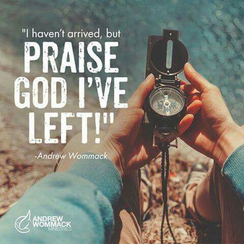 “I haven’t arrived, but praise God I’ve left” (Andrew Wommack)! #KWMinistries Jesus Is Calling, Andrew Wommack, Forgetting The Past, Brothers And Sisters, Praise God, The Race, Jesus Is, Scripture Verses, Faith Quotes