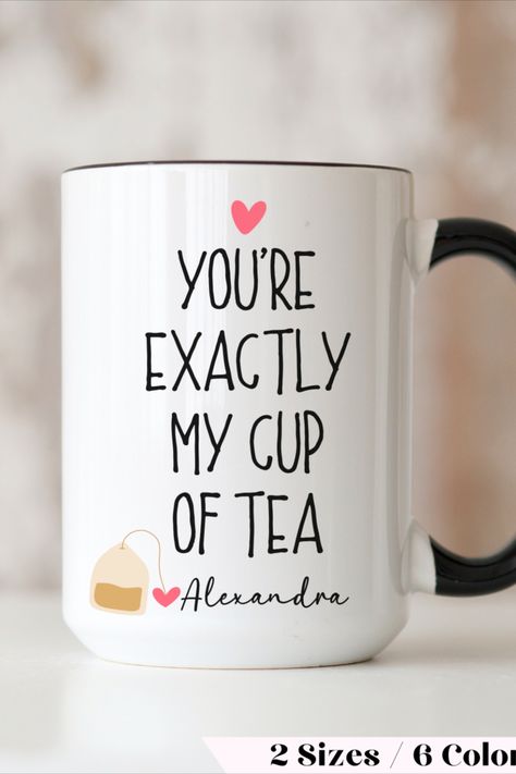 You Are Exactly My Cup of Tea Mug with Tea Bag graphic Cute Mugs For Boyfriend, Valentines Day Mug Gift Ideas, Mug Ideas For Boyfriend, Birthday Mug Gift Ideas, Cup For Boyfriend, Personalized Gifts For Boyfriend, Mug For Husband, Mug For Boyfriend, Boyfriend Personalized Gifts