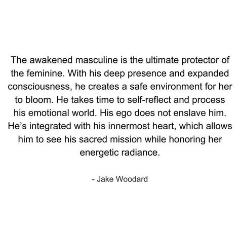 Love Fully Quotes, Divine Masculine Quotes, Divine Masculine Art, Awakened Masculine, Jake Woodard, Healthy Masculine, Divine Feminine Quotes, Sacred Masculine, Feminine Quotes