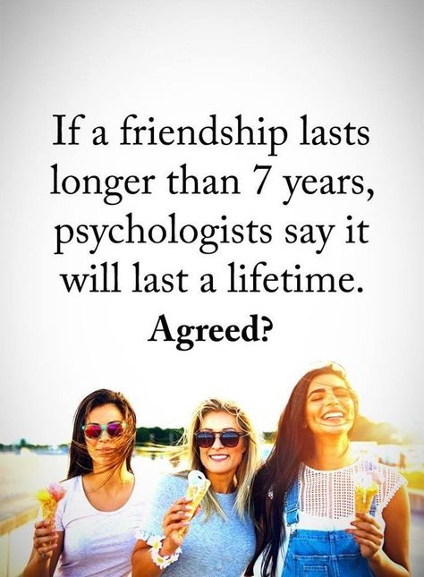 If a friendship lasts longer than 7 years, psychologist say it will last a lifetime. Agreed? quotes quote life friend friendship quotes friend quotes Quotes Distance Friendship, Quotes Loyalty, Quotes Distance, Distance Friendship, Work Quotes Inspirational, 15th Quotes, Best Friendship Quotes, Psychology Quotes, Power Of Positivity