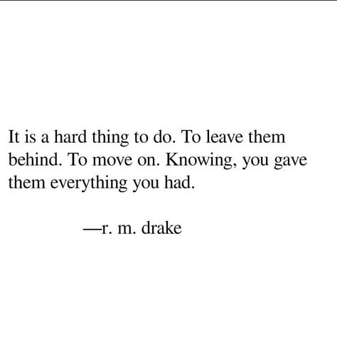 It is a hard thing to do. To leave them behind. To move on. Knowing, you gave them everything you had. Friends Leaving Quotes, Leaving Friends, Leaving Quotes, Forever Quotes, Friends Quotes Funny, Anime Quotes, Move On, Inspiring Quotes, Quotes Funny