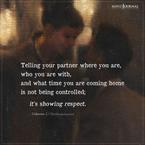 Telling your partner where you are, who you are with, and what time you are coming home is not being controlled; it’s showing respect.

#relationshipquotes Come Home Quotes, Coming Home Quotes, Being Controlled, Deep Relationship Quotes, Relationship Quotes Deep, Missing Quotes, Home Quotes, Showing Respect, Soulmate Quotes