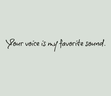 Your voice is my favorite sound. Your Voice Is My Favorite Sound, Voice Message Aesthetic, I Love Your Voice, Voice Quotes, I Miss Your Voice, Miss Your Face, Funky Quotes, English Lyrics, Heaven Quotes