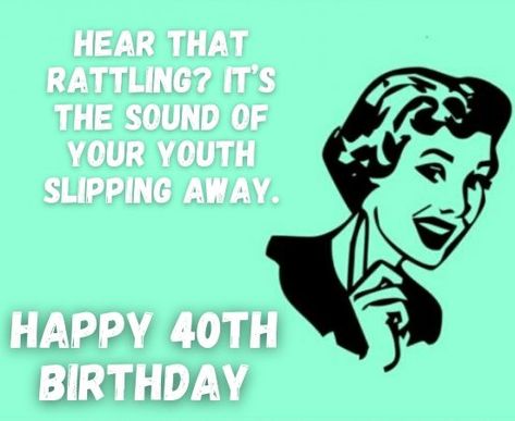 Happy 40th Birthday Memes: Funny 40th Birthday Memes for Him/Her 40 Birthday Memes Funny, Happy 40th Birthday Funny Men Hilarious, 40th Birthday Wishes For Women Funny, 40th Birthday Memes Funny, 40th Birthday Memes For Women Hilarious, Happy 40th Birthday Funny Men, 40 Birthday Quotes For Men, Birthday Memes For Him, Funny 40th Birthday Quotes