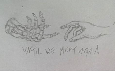 Until We Meet Again Tattoo Skeleton Hand, Meet Again Tattoo, Until We Meet Again Tattoo, Tattoo Skeleton Hand, Again Tattoo, Hands Skeleton, Skeleton Sketch, Tattoo Skeleton, Until We Meet Again