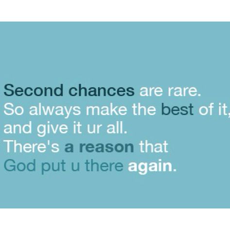 We all make mistakes. Some we learn about years later, others we know right away. Second chances are about forgiveness. Everyone deserves forgiveness. When you're given another chance, give it your ALL. GIVING someone a second chance maybe the best gift you give yourself. Second Chance Quotes, Chance Quotes, The Best Man, Second Chances, Words Worth, Second Chance, Thoughts Quotes, Great Quotes, Beautiful Words