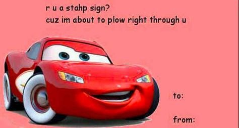 Lightning McQueen is all about the speed. | 12 Disney Valentines That Will Destroy Your Childhood Lightning Mcqueen Pickup Line, Lightning Mcqueen Valentines, Bad Valentines Cards, Bad Pick Up Lines, Bad Valentines, Vday Cards, Valentines Memes, Funny Pick, Valentines Day Memes