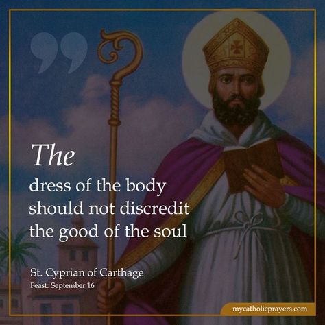 The dress of the body should not discredit the good of the soul - St. Cyprian St Cornelius And Cyprian Quotes, St Cyprian, Saint Quotes Catholic, Prayer Life, Saint Quotes, Catholic Quotes, Carthage, Catholic Prayers, Blessed Virgin