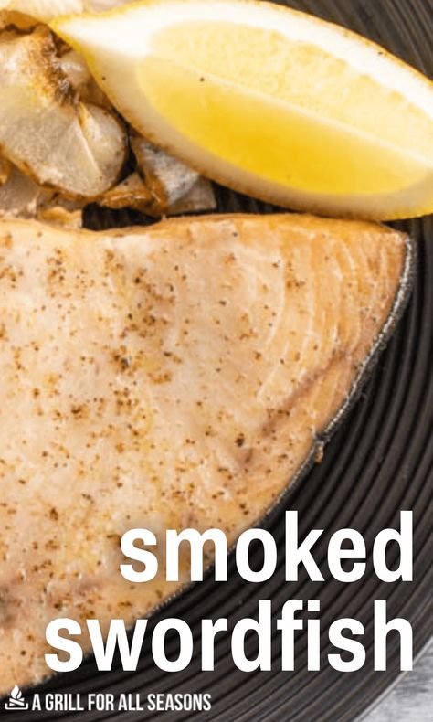 Smoked Swordfish Recipe, Smoked Striped Bass Recipe, Smoked Swordfish, Green Mountain Grill Recipes, Swordfish Steak Recipe, Smoked Vegetables, Swordfish Steak, Smoked Recipes, Swordfish Recipes