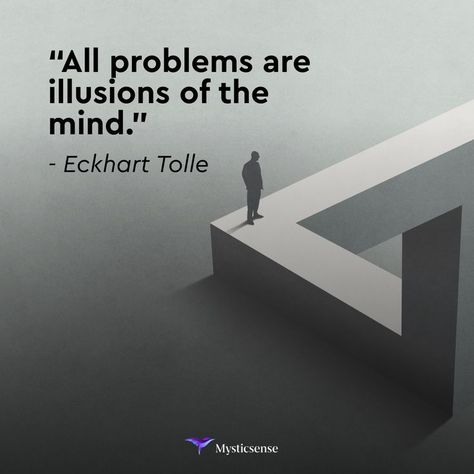 All Problems Are Illusions Of The Mind, Free Your Mind, Eckhart Tolle, Truth Quotes, Mindfulness Quotes, Subconscious Mind, The Mind, Your Head, Positive Vibes