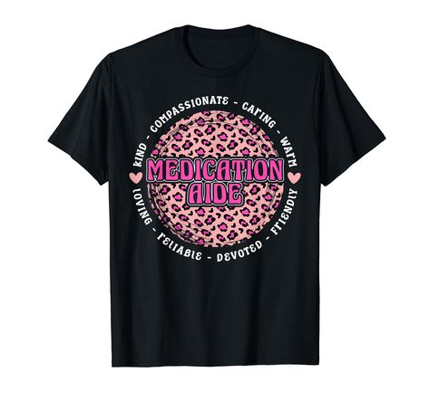 PRICES MAY VARY. If you're a medication aide who loves her job and is dedicated to it, then you will surely love this Medication Aide Appreciation Leopard design. This design is great for anyone who works as a medication aide. Lightweight, Classic fit, Double-needle sleeve and bottom hem Medication Aide, Leopard Design, Vinyl Shirts, Kids Luggage, Luxury Store, Branded T Shirts, Love Her, Top Styles, Fashion Branding