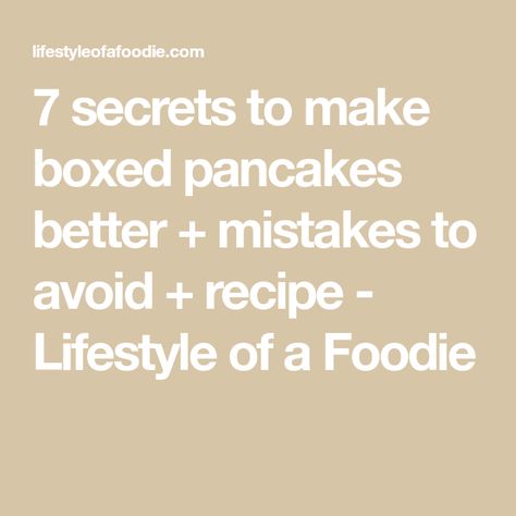 7 secrets to make boxed pancakes better + mistakes to avoid + recipe - Lifestyle of a Foodie Box Pancakes Better, Boxed Pancake Mix Better, Pancake Mix Uses, Cake Mix Pancakes, Lifestyle Of A Foodie, Make Box, Flavored Pancakes, How To Make Buttermilk, Pancake Toppings