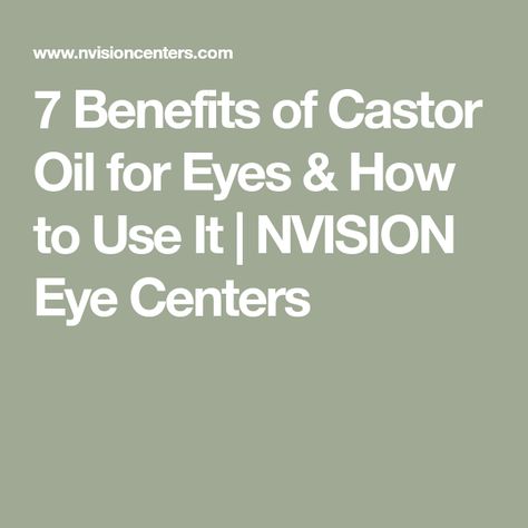 7 Benefits of Castor Oil for Eyes & How to Use It | NVISION Eye Centers Castor Oil For Eyes, Chronic Dry Eye, Benefits Of Castor Oil, Dry Eyes Causes, Castor Oil Eyelashes, Castor Oil Benefits, Eye Problems, How To Grow Eyelashes, Eye Infections